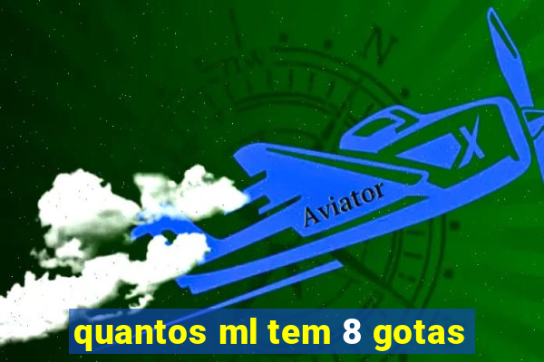 quantos ml tem 8 gotas